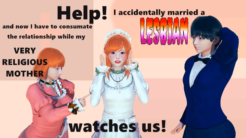 Help! I accidentally married a lesbian and now I need to consumate our relationship while my very religious mother watches
